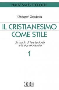 Il cristianesimo come stile. Un modo di fare teologia nella postmodernità
