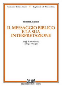 Il messaggio biblico e la sua interpretazione. Saggi di ermeneutica, teologia ed esegesi