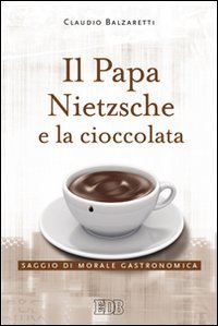 Il papa, Nietzsche e la cioccolata