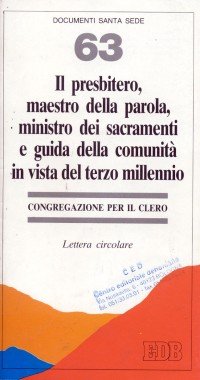 Il presbitero, maestro della parola, ministro dei sacramenti e guida della comunità in vista del terzo millennio
