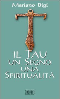 Il Tau un segno una spiritualità