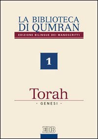 La biblioteca di Qumran. Edizione bilingue dei manoscritti. Ediz. bilingue. Vol. 1: Torah. Genesi.