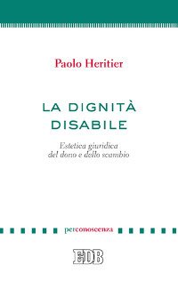 La dignità disabile. Estetica giuridica del dono e dello scambio