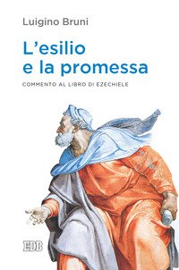 L'esilio e la promessa. Commento al libro di Ezechiele