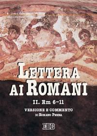 Lettera ai Romani. Vol. 2: Rm 6-11. Versione e commento.