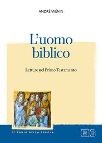 L'uomo biblico. Letture nel Primo Testamento