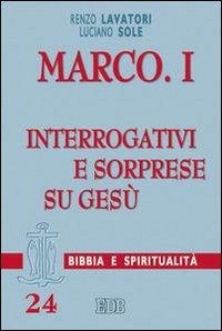 Marco. Vol. 1: Interrogativi e sorprese su Gesù.