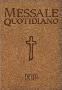 Messale quotidiano. Festivo e feriale. Letture bibliche dal Nuovo Lezionario CEI