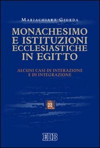 Monachesimo e istituzioni ecclesiastiche in Egitto. Alcuni casi di interazione e integrazione