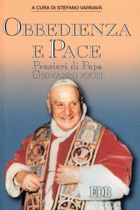 Obbedienza e pace. Pensieri di papa Giovanni XXIII