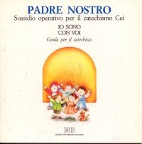 Padre nostro. Sussidio operativo per il catechismo Cei «Io sono con voi». Secondo itinerario. Guida per i catechisti