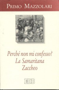 Perché non mi confesso? ­La samaritana­Zaccheo