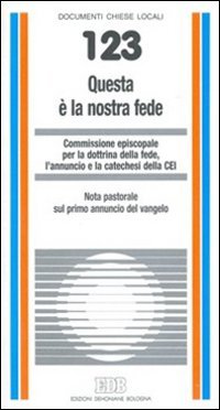 Questa è la nostra fede. Nota pastorale sul primo annuncio del vangelo