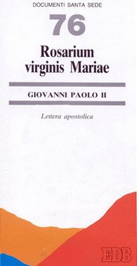 Rosarium virginis Mariae. Lettera apostolica