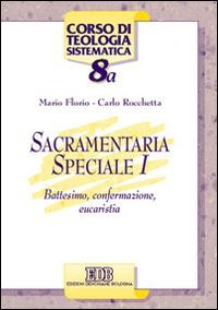 Sacramentaria speciale. Vol. 1: Battesimo, confermazione, eucaristia.
