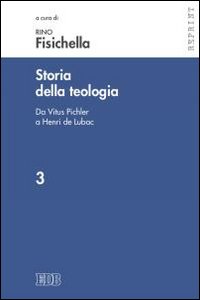 Storia della teologia. Vol. 3: Da Vitus Pichler a Henri de Lubac.