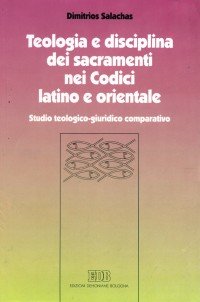 Teologia e disciplina dei sacramenti nei codici latino e orientale
