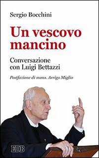 Un vescovo mancino. Conversazione con Luigi Bettazzi