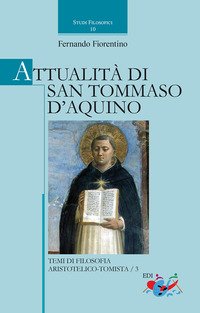 Attualità di san Tommaso d'Aquino. Temi di filosofia aristotelico-tomistica
