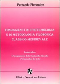 Fondamenti di epistemologia e di metodologia filosofica classico-medioevale