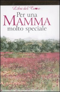 Per una mamma molto speciale