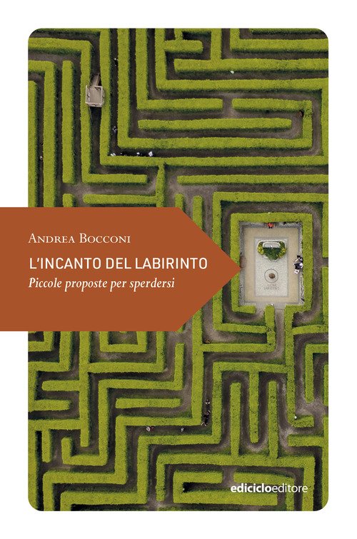 L'incanto del labirinto. Piccole proposte per sperdersi