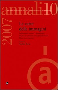 Annali. Archivio audiovisivo del movimento operaio e democratico (2007). Vol. 10: I documenti cartacei e iconografici nel processo produttivo degli audiovisivi. Uso e conservazione.