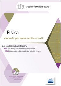 28 TFA. Fisica. Manuale per le prove scritte e orali classi A038 e A049