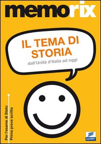 Il tema di storia. Dall'Unità d'Italia ad oggi