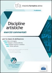 TFA. Discipline artistiche. Esercizi commentati per le classi A025, A0 27, A028, A061. Con software di simulazione