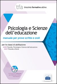 TFA. Psicologia e scienze dell'educazione. Manuale di preparazione alle prove scritte e orali della classe A036