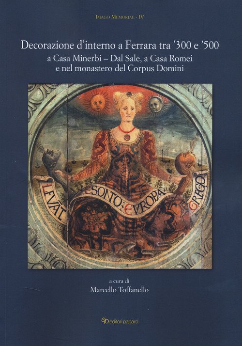 Decorazione d'interno a Ferrara tra '300 e '500 a Casa Minerbi-Dal Sale, a Casa Romei e nel monastero del Corpus Domini