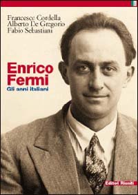 Enrico Fermi. Gli anni italiani