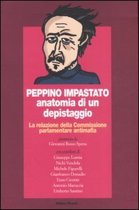 Peppino Impastato: anatomia di un depistaggio. la relazione della commissione parlamentare antimafia