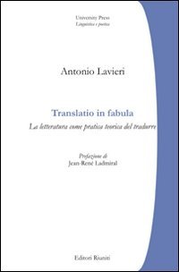Translatio in fabula. La letteratura come pratica teorica del tradurre
