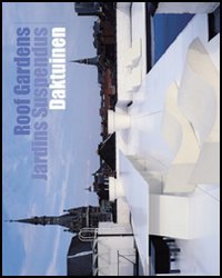Giardini Pensili-roof Garden. Ediz. Italiana, Francese, Ingl