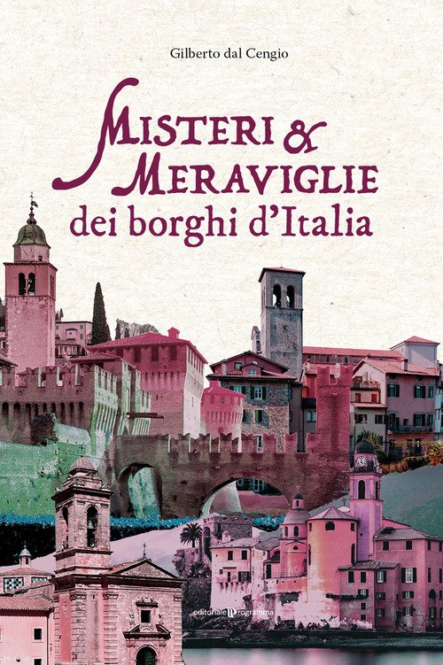 Misteri e meraviglie dei borghi d'Italia