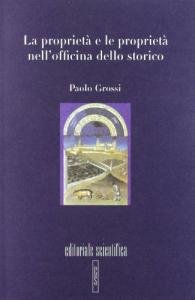 La proprietà e le proprietà nell'officina dello storico