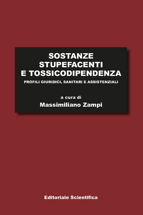 Sostanze stupefacenti e tossicodipendenza. Profili giuridici, sanitari e assistenziali