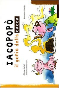 Iacopopò. Il genio della cacca