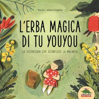 L'erba magica di Tu Youyou. La scienziata che sconfisse la malaria