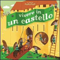 Vivere in un castello. Il mondo animato