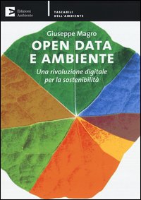 Open data e ambiente. Una rivoluzione digitale per la sostenibilità