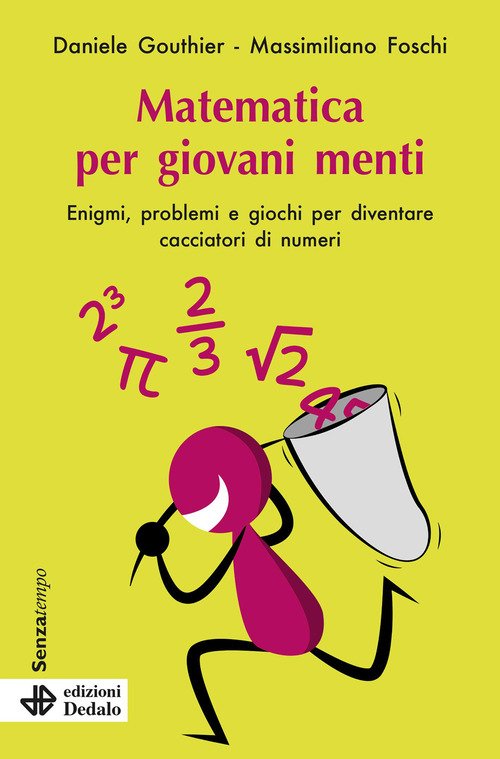 Matematica per giovani menti. Enigmi, problemi e giochi per diventare cacciatori di numeri