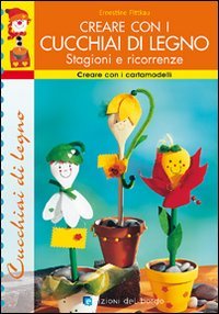 Creare con i cucchiai di legno. Stagioni e ricorrenze