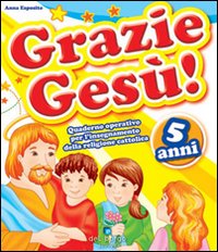 Grazie Gesu`! 5 Anni