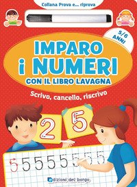 Imparo i numeri con il libro lavagna. Scrivo, cancello, riscrivo. 5-6 anni