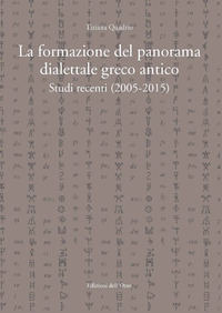 Formazione Del Panorama Dialettale Greco Antico. Studi Recenti (2005-2015) (la)