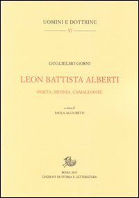 Leon Battista Alberti. Poeta, artista, camaleonte
