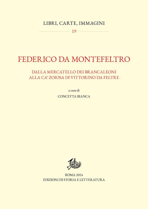 Federico da Montefeltro. Dalla Mercatello dei Brancaleoni alla Ca' Zoiosa di Vittorino da Feltre